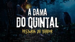 a dama do quintal história de terror mundo sombrio